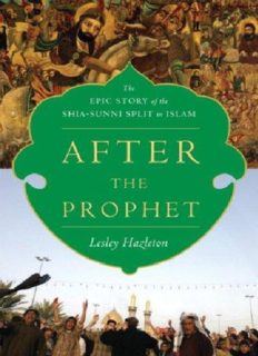 After the Prophet: The Epic Story of the Shia-Sunni Split in Islam