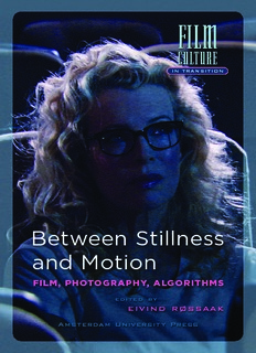 Between Stillness and Motion : Film, Photography, Algorithms