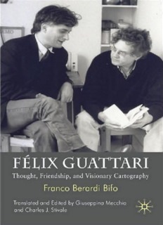 Félix Guattari: Thought, Friendship, and Visionary Cartography