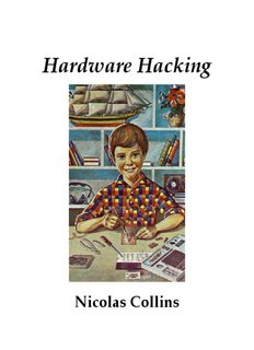 Hardware Hacking - Nicolas Collins