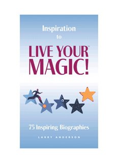 Inspiration to Live Your Magic: 75 Inspiring Biographies