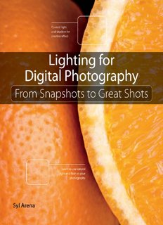 Lighting for Digital Photography: From Snapshots to Great Shots