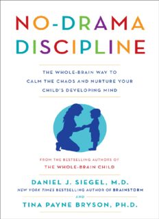 No-Drama Discipline: The Whole-Brain Way to Calm the Chaos and Nurture Your Child's Developing Mind