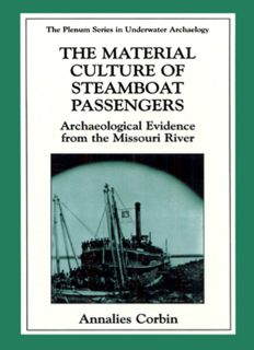 The Material Culture of Steamboat Passengers - Archaeological Evidence from the Missouri River (THE PLENUM SERIES IN UNDERWATER ARCHAEOLOGY) (The Springer Series in Underwater Archaeology)